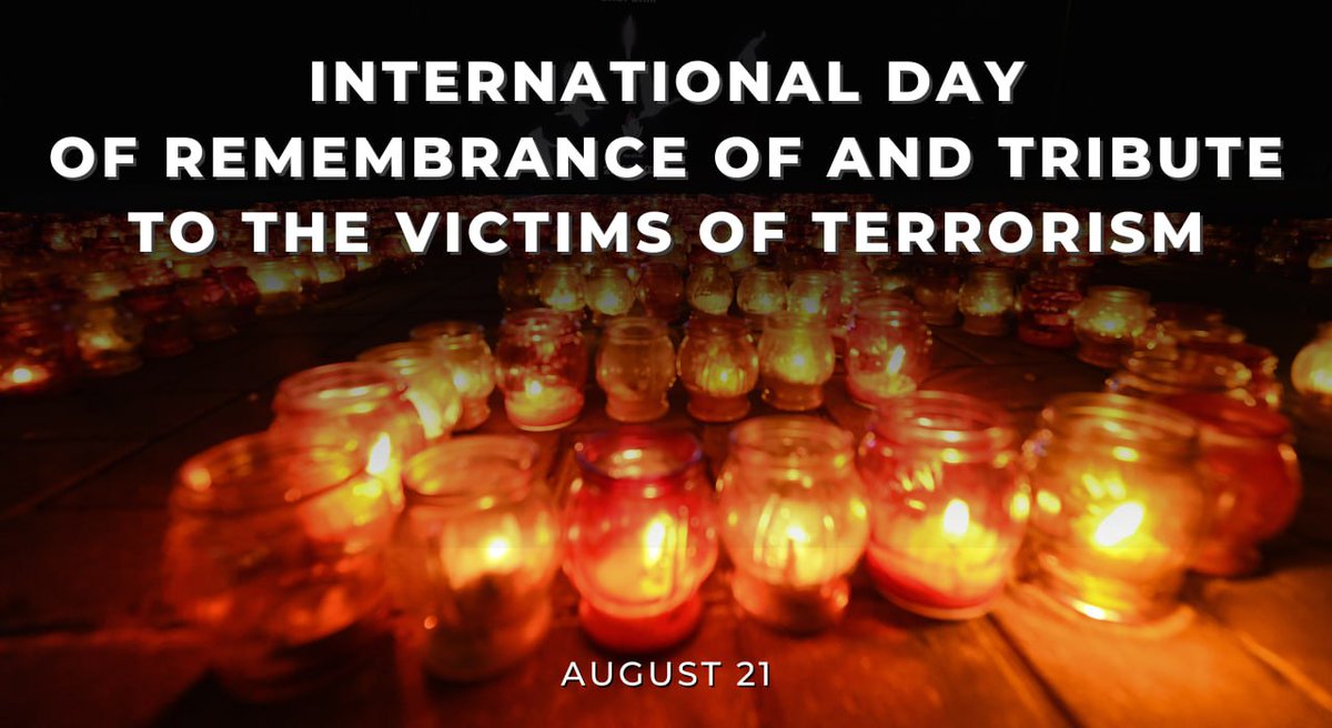 August 21:  International Day of Remembrance and Tribute to Victims of Terrorism